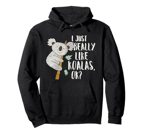 I Just Really Like Koalas OK? Funny Koala Hoodie Sweatshirt Pullover Hoodie