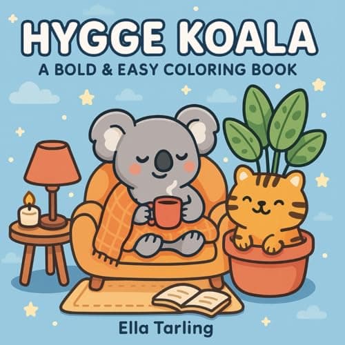 Hygge Koala – A Bold & Easy Coloring Book for Kids & Adults: 40 Adorable & Cozy Scenes for Mindful Relaxation and Creative Fun