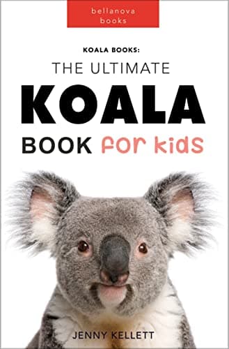 Koalas The Ultimate Koala Book for Kids: 100+ Amazing Koala Facts, Photos, Quiz + More (Animal Books for Kids 14)