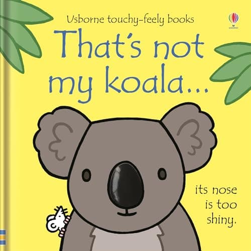 That's not my koala...: An Interactive, Sensory Touchy-Feely Book Featuring Animals with Tactile Patches for Babies and Toddlers (THAT’S NOT MY…™)