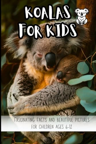 Koalas for Kids: Fascinating Facts and Beautiful Pictures for Children Ages 6-12
